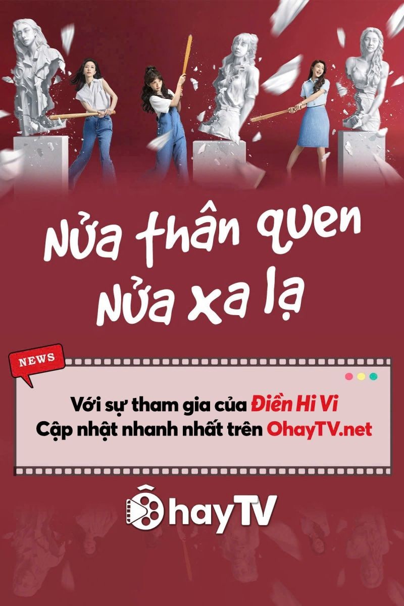 Xem phim Nửa Thân Quen, Nửa Xa Lạ